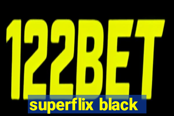 superflix black